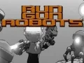 Run Gun Robots Run Gun Robots
