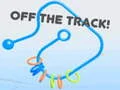 Off the Track!