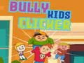 Bully kids clicker