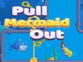 Pull Mermaid Out