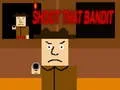 Shoot that bandits