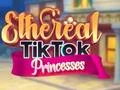 Ethereal TikTok Princesses