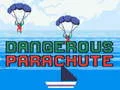 Dangerous Parachute
