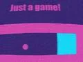 Just A Game