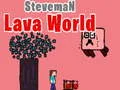 Steveman Lava World Steveman Lava World