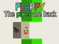 Flappy The Pipes are back Flappy The Pipes are back
