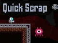 Quick Scrap Quick Scrap