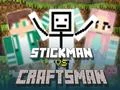 Stickman vs Craftsman Stickman vs Craftsman