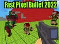 Fast Pixel Bullet 2022 Fast Pixel Bullet 2022