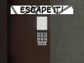 Escape It! Escape It!