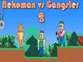 Nekoman vs Gangster 2 Nekoman vs Gangster 2