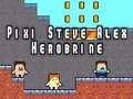 Pixi Steve Alex Herobrine