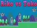 Riko vs Tako Riko vs Tako