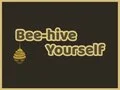 Bee-hive Yourself Bee-hive Yourself