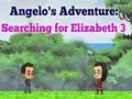 Angelos Adventure: Searching for Elizabeth 3 Angelos Adventure: Searching for Elizabeth 3