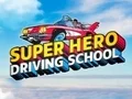 Super Hero Driving School Super Hero Driving School