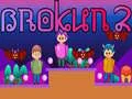Brokun 2 Brokun 2