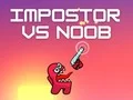 Impostor vs Noob Impostor vs Noob
