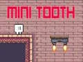 Mini Tooth