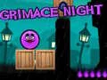 Grimace Night Grimace Night