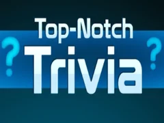 Top Notch Trivia Top Notch Trivia
