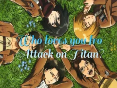 Spil Who loves you from Attack on Titan? online