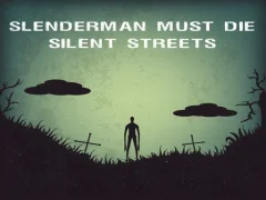 Slenderman Must Die: Silent Streets — لعبة مجانية اون لاين