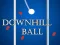 DownHill Ball