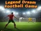 Legend Dream Football Game