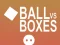 Ball vs Boxes