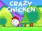 Crazy Chicken