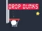 Drop Dunks