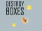 Destroy Boxes