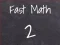 Fast Math 2