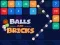 Balls and Bricks Balls and Bricks