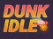 Dunk Idle