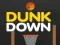 Dunk Down