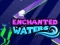 Enchanted Waters