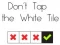 Don't Tap The White Tile