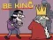 Be King