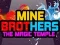 Mine Brothers: The Magic Temple