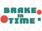 Brake in Time