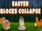 Easter Blocks Collapse