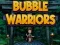 Bubble warriors