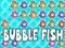 Bubble Fish