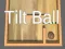 Tilt Ball