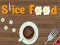 Slice Food