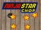 Star Ninja Chop