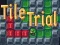 Tile Trial