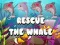 Rescue the Whale